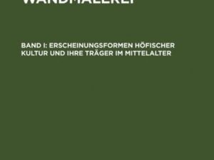 Erscheinungsformen höfischer Kultur und ihre Träger im Mittelalter