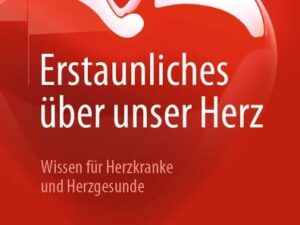 Erstaunliches über unser Herz