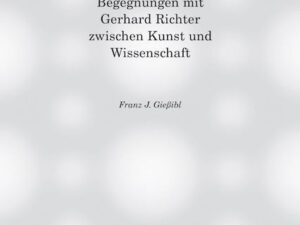 Erster Blick in das Innere eines Atoms – Begegnungen mit Gerhard Richter zwischen Kunst und Wissenschaft