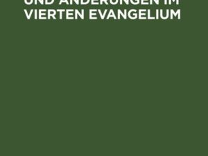 Erweiterungen und Änderungen im vierten Evangelium