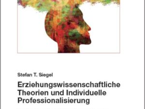 Erziehungswissenschaftliche Theorien und Individuelle Professionalisierung