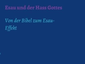 Esau und der Hass Gottes