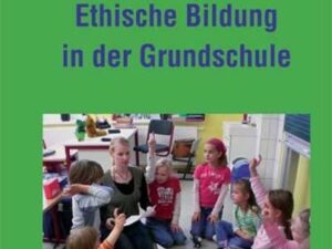 Ethische Bildung in der Grundschule