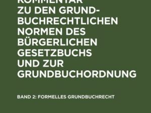 Eugen Fuchs; Hugo Arnheim: Grundbuchrecht: Kommentar zu den grundbuchrechtlichen... / Formelles Grundbuchrecht