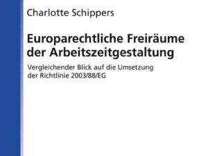 Europarechtliche Freiräume der Arbeitszeitgestaltung