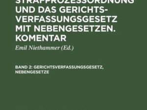 Ewald Löwe; Werner Rosenberg: Die Strafprozeßordnung und das Gerichtsverfassungsgesetz... / Gerichtsverfassungsgesetz, Nebengesetze