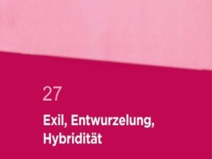 Exil, Entwurzelung, Hybridität