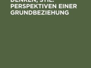 Existenz, Denken, Stil: Perspektiven einer Grundbeziehung