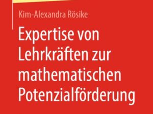 Expertise von Lehrkräften zur mathematischen Potenzialförderung