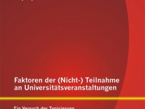 Faktoren der (Nicht-) Teilnahme an Universitätsveranstaltungen: Ein Versuch der Typisierung anhand Chemnitzer PädagogikstudentInnen