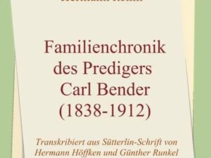 Familienchronik des Predigers Carl Bender (1838-1912)