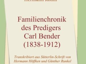 Familienchronik des Predigers Carl Bender (1838-1912)