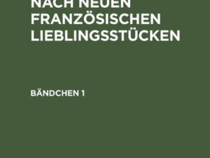 Familientheater nach neuen französischen Lieblingsstücken. Bändchen 1