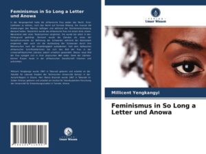 Feminismus in So Long a Letter und Anowa