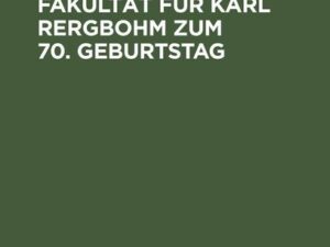 Festgabe der Bonner Juristischen Fakultät für Karl Rergbohm zum 70. Geburtstag