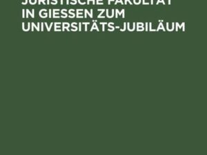 Festschrift für die Juristische Fakultät in Gießen zum Universitäts-Jubiläum