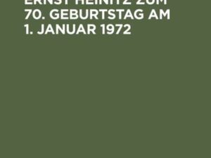 Festschrift für Ernst Heinitz zum 70. Geburtstag am 1. Januar 1972