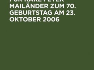 Festschrift für Karl Peter Mailänder zum 70. Geburtstag am 23. Oktober 2006