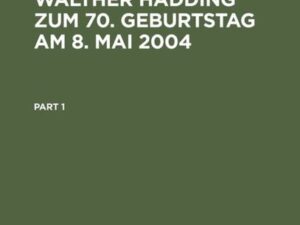 Festschrift für Walther Hadding zum 70. Geburtstag am 8. Mai 2004