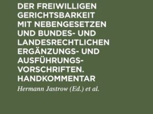 FGG. Gesetz über die Angelegenheiten der freiwilligen Gerichtsbarkeit mit Nebengesetzen und bundes- und landesrechtlichen Ergänzungs- und Ausführungsv