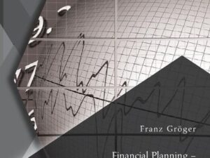 Financial Planning ¿ Geschäftsidee mit Zukunft: Ursprünge, Preisgestaltung, Marketing, Businessplan