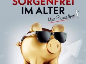 Finanziell sorgenfrei im Alter