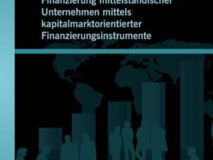 Finanzierung mittelständischer Unternehmen mittels kapitalmarktorientierter Finanzierungsinstrumente