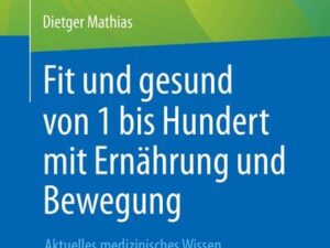 Fit und gesund von 1 bis Hundert mit Ernährung und Bewegung