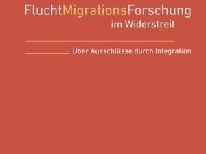 FluchtMigrationsForschung im Widerstreit