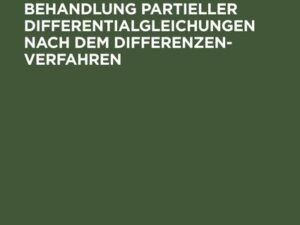 Formelsammlung zur numerischen Behandlung partieller Differentialgleichungen nach dem Differenzenverfahren