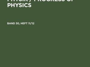 Fortschritte der Physik / Progress of Physics. Band 30, Heft 11/12