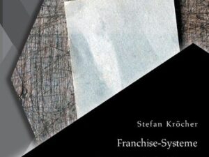 Franchise-Systeme: Determinanten der Akquisition von Franchise-Nehmern