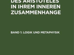 Franz Biese: Die Philosophie des Aristoteles in ihrem inneren Zusammenhange / Logik und Metaphysik