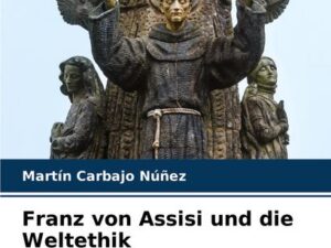 Franz von Assisi und die Weltethik