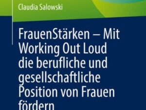 FrauenStärken – Mit Working Out Loud die berufliche und gesellschaftliche Position von Frauen fördern