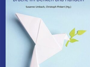 Frieden üben – Brücken und Brüche im Denken und Handeln