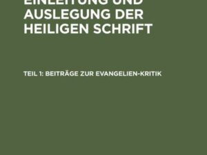 Friedrich Bleek: Beiträge zur Einleitung und Auslegung der heiligen Schrift / Beiträge zur Evangelien-Kritik