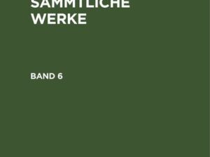 Friedrich Gottlieb Klopstock: Klopstocks sämmtliche Werke / Friedrich Gottlieb Klopstock: Klopstocks sämmtliche Werke. Band 6