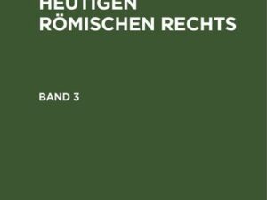 Friedrich Karl von Savigny: System des heutigen römischen Rechts / Friedrich Karl von Savigny: System des heutigen römischen Rechts. Band 3