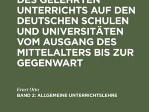 Friedrich Paulsen: Geschichte des gelehrten Unterrichts auf den deutschen... / Allgemeine Unterrichtslehre