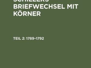 Friedrich Schiller; Christian Gottfried Körner: Schillers Briefwechsel mit Körner / 1789–1792