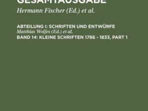 Friedrich Schleiermacher: Kritische Gesamtausgabe. Schriften und Entwürfe / Kleine Schriften 1786 - 1833