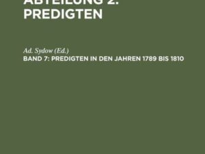 Friedrich Schleiermacher: Sämmtliche Werke. Abteilung 2: Predigten / Predigten in den Jahren 1789 bis 1810