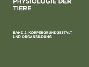 Friedrich Seidel: Entwicklungsphysiologie der Tiere / Körpergrundgestalt und Organbildung