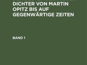 Friedrich Wilhelm Zachariae: Auserlesene Stücke der besten deutschen Dichter von Martin Opitz bis auf gegenwärtige Zeiten. Band 1