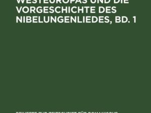 Frühe Epik Westeuropas und die Vorgeschichte des Nibelungenliedes, Bd. 1