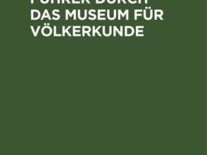 Führer durch das Museum für Völkerkunde