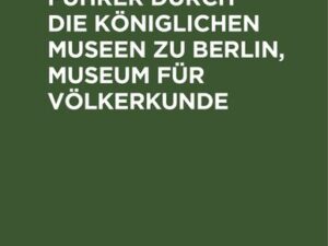 Führer durch die Königlichen Museen zu Berlin, Museum für Völkerkunde