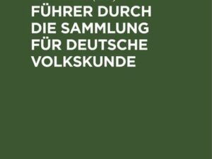 Führer durch die Sammlung für Deutsche Volkskunde