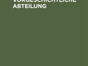 Führer durch die vorgeschichtliche Abteilung